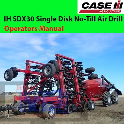 the Case IH SDX30 Single Disk No-Till Air Drill Operators Manual, displaying the model and operational guidelines