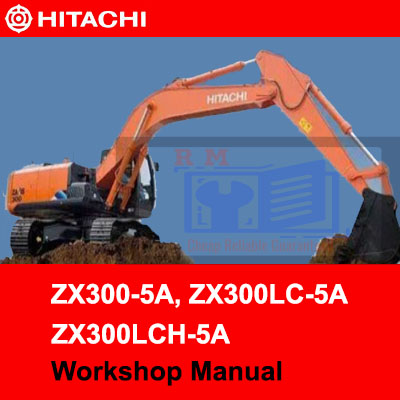 Hitachi ZX300-5A, ZX300LC-5A, and ZX300LCH-5A workshop manual, showcasing detailed maintenance and operation guidelines