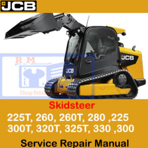 CB Skidsteer service repair manual featuring models 225, 225T, 260, 260T, 280, 300, 300T, 320T, 325T, 330