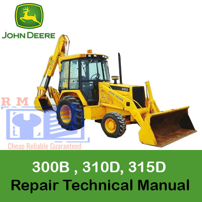 Repair technical manual for John Deere 300D, 310D, and 315D backhoe loaders, providing essential maintenance information