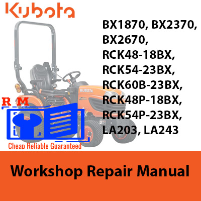 Comprehensive workshop manual for Kubota BX1870, BX2370, BX2670 tractors and RCK mower models, plus LA203 and LA243 loaders