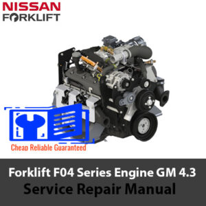 Service repair manual for NISSAN Forklift F04 Series with GM 4.3 engine, detailing maintenance and troubleshooting procedures
