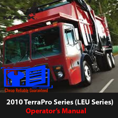 Operator's manual for the 2010 Mack Truck TerraPro Series (LEU Series), detailing specifications and operational guidelines