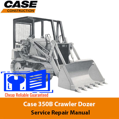 Case 350B Dozer Service Repair Manual cover featuring the title and an illustration of the dozer in action