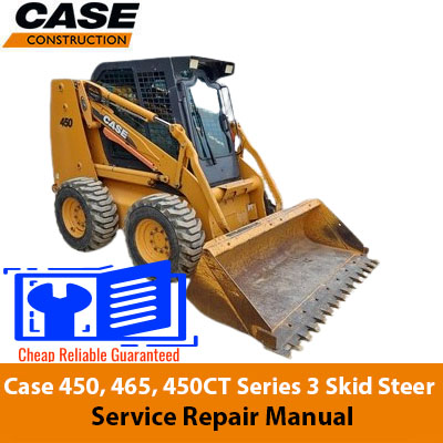 Service repair manual cover for Case 450, 465, and 450CT Series 3 skid steer loaders, featuring technical illustrations