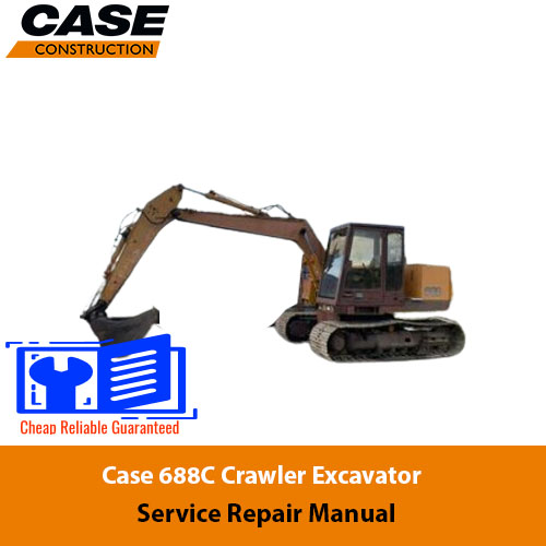 Case 688C Excavator Service Repair Manual cover featuring the model number and technical illustrations for maintenance guidance
