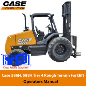 Case 586H and 588H Rough Terrain Forklift operator manual, providing essential operational guidelines and safety tips
