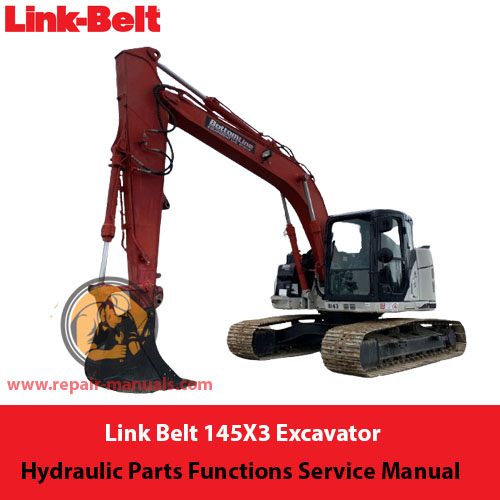 Service manual for Link Belt 145X3 excavator, detailing hydraulic parts functions and maintenance procedures