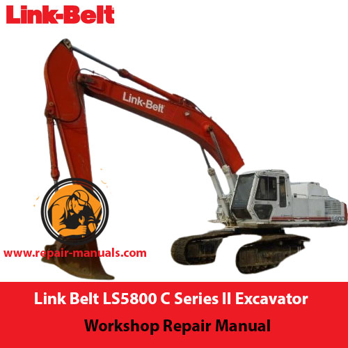 Link Belt LS5800 C Series II Excavator repair manual cover, displaying essential technical information and repair guidelines