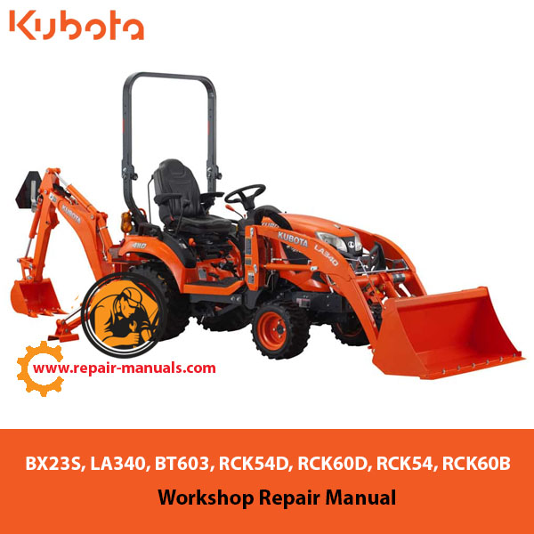 Workshop repair manual for Kubota BX23S, LA340, BT603, RCK54D, RCK60D, RCK54, and RCK60B tractors