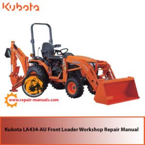 Kubota LA434-AU Front Loader Workshop Repair Manual cover featuring technical illustrations and detailed repair instructions