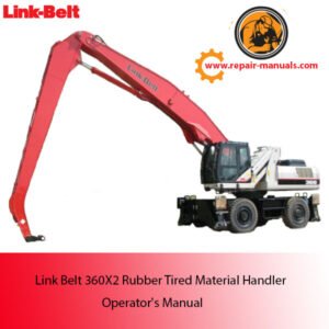 Operator's Manual for Link Belt 360X2 Rubber Tired Material Handler, detailing usage and safety instructions
