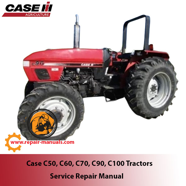 Comprehensive service manual for Case C50, C60, C70, C90, and C100 tractors, covering repair and maintenance guidelines