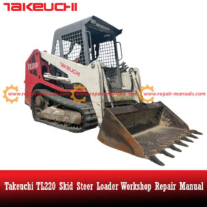 Takeuchi TL220 Skid Steer Loader Workshop Repair Manual, displaying the loader with technical drawings and repair information
