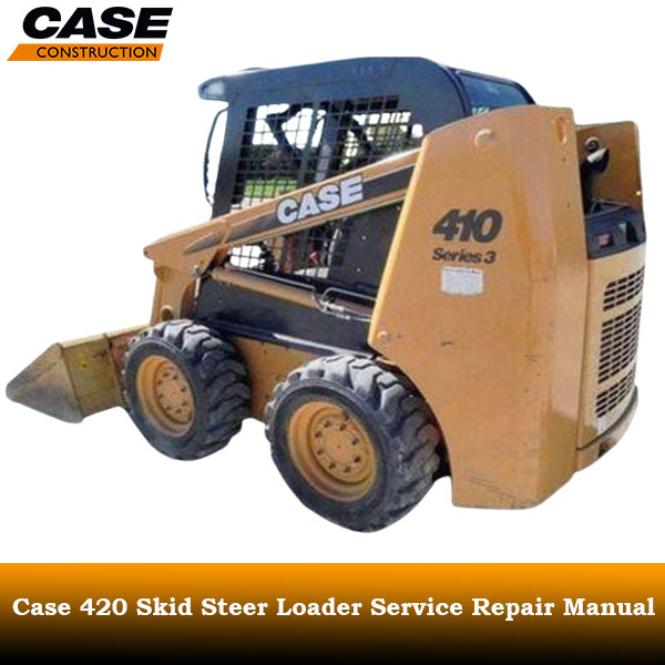 Service repair manual for Case 420 skid steer, detailing maintenance and troubleshooting procedures