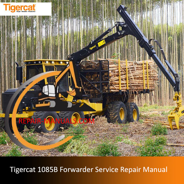 Detailed service repair manual for the Tigercat 1085B Forwarder, outlining maintenance protocols and repair techniques