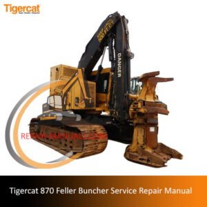 Tigercat 870 Feller Buncher service repair manual, displaying the machine and essential repair information