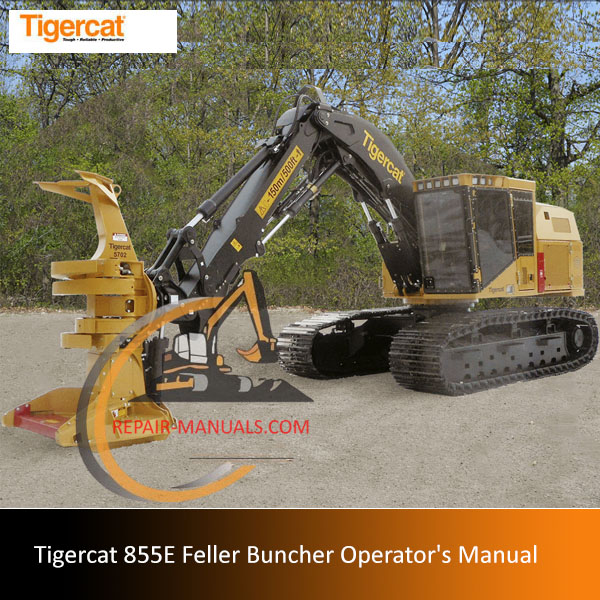 Operator's manual for the Tigercat 855E Feller Buncher, detailing usage, maintenance, and safety procedures