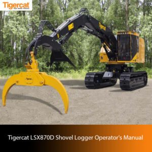 Operator's Manual for Tigercat LSX870D Shovel Logger