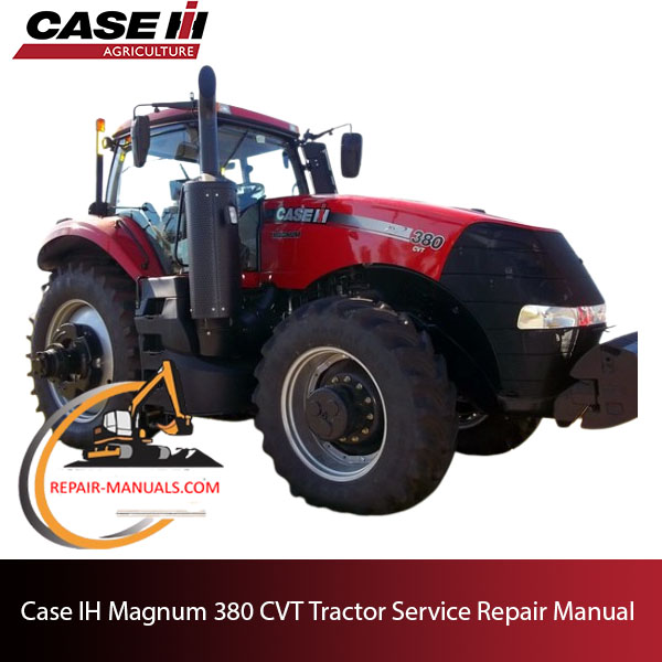 Service manual for Case IH Magnum 380 CVT Tractor, providing essential repair information and maintenance tips