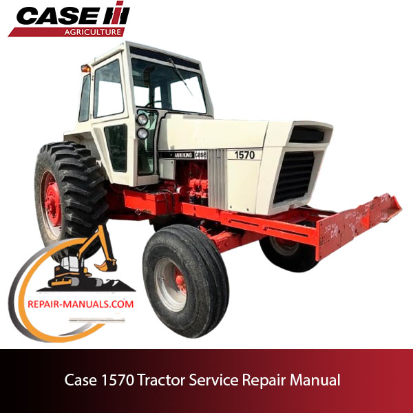 Case 1570 tractor service repair manual, showcasing essential repair guidelines and diagrams for efficient maintenance
