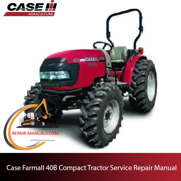 Service repair manual cover for Case Farmall 40B Compact Tractor, featuring technical diagrams and maintenance guidelines