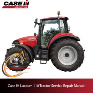 Case IH Luxxum 110 tractor service repair manual, showcasing essential maintenance guidelines and troubleshooting tips