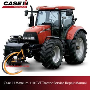 Case IH Maxxum 110 CVT tractor service repair manual, showcasing essential maintenance guidelines and troubleshooting tips