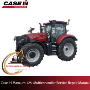 Case IH Maxxum 125 Multicontroller Tractor service repair manual, showcasing detailed maintenance and repair guidelines
