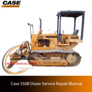 Case 350B dozer service repair manual, showcasing diagrams and guidelines for effective machine maintenance and repairs