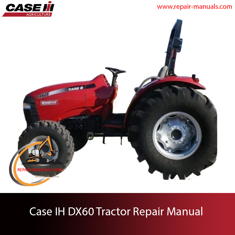 Case IH DX60 tractor service repair manual, showcasing diagrams and guidelines for effective maintenance and repairs