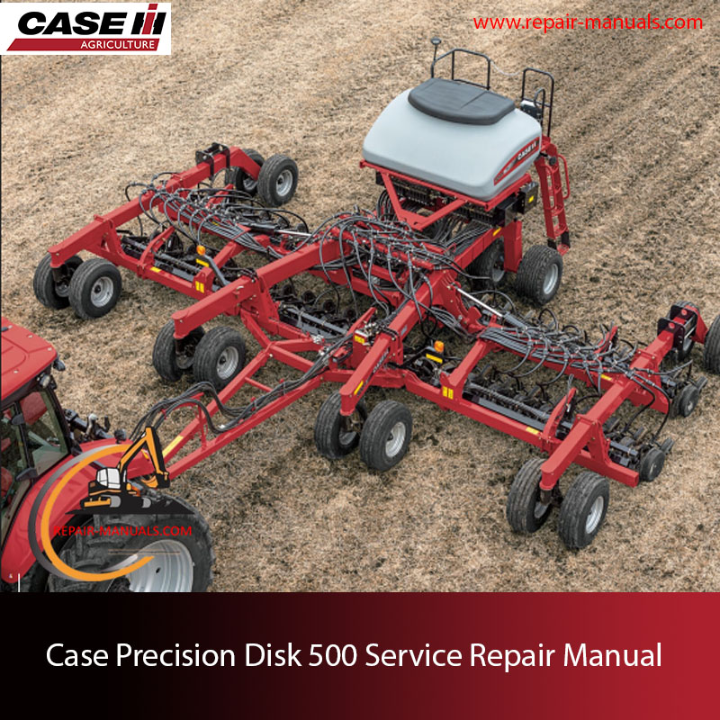Service Repair Manual for Case Precision Disk 500 Disk Drill, Highlighting essential repair and service information