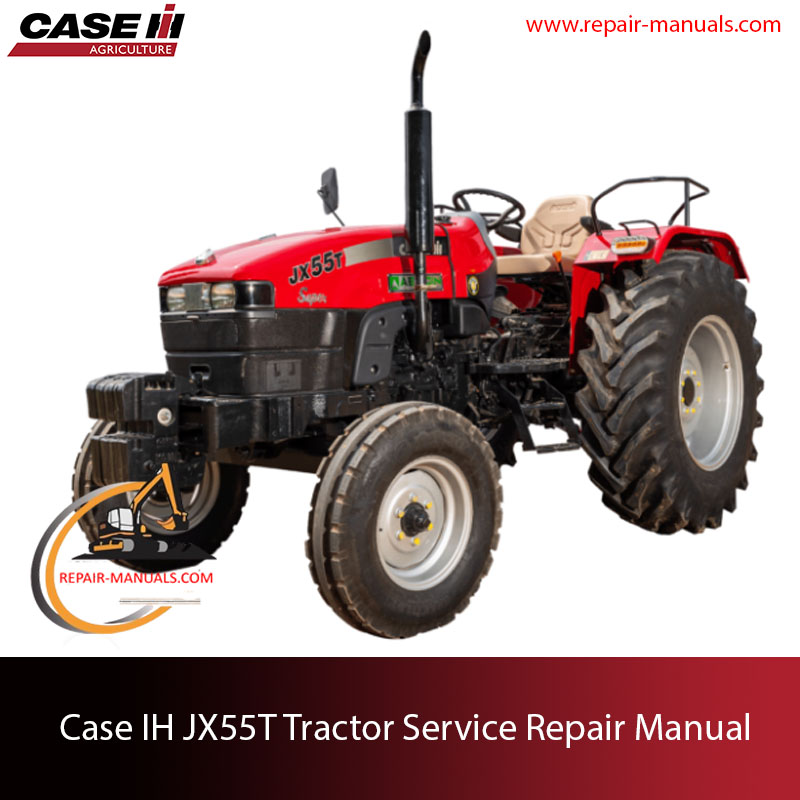Case IH JX55T Tractor service repair manual, showcasing essential maintenance guidelines and troubleshooting tips