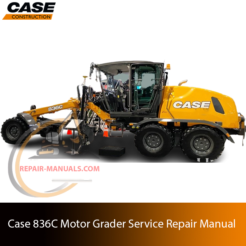 Comprehensive Service & Repair Manual for case 836c motor grader – Your Essential Guide to Maintenance and Troubleshooting