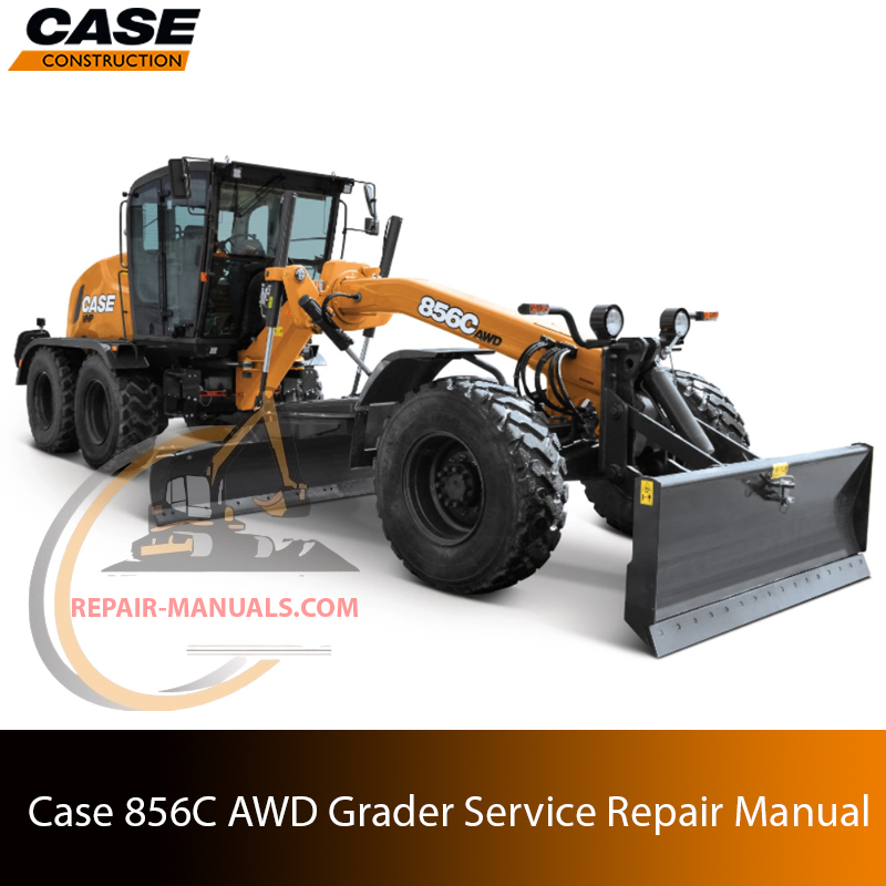 Comprehensive Service & Repair Manual for case 856c awd motor grader – Your Essential Guide to Maintenance and Troubleshooting