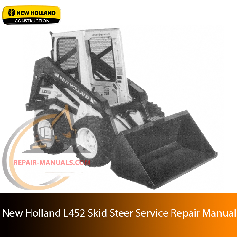 Service repair manual for New Holland L452 Skid Steer, including maintenance tips and technical specifications with highlighting repair procedures
