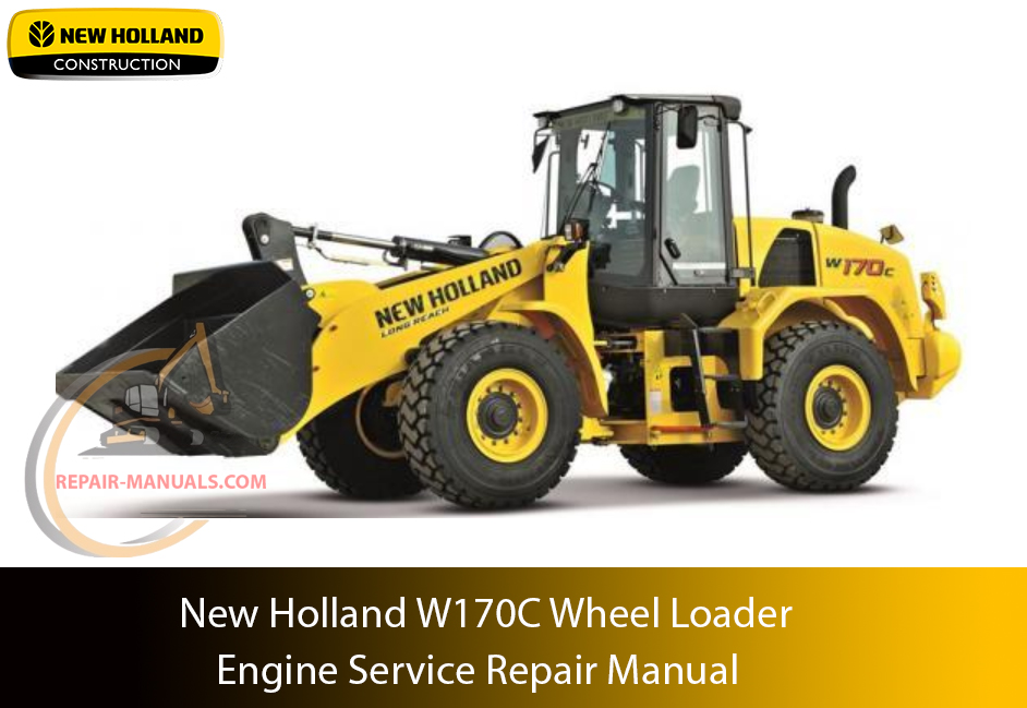 New Holland W170C Wheel Loader Service Manual – Technical guide for maintenance, troubleshooting, and repair procedures for the New Holland W170C Wheel Loader