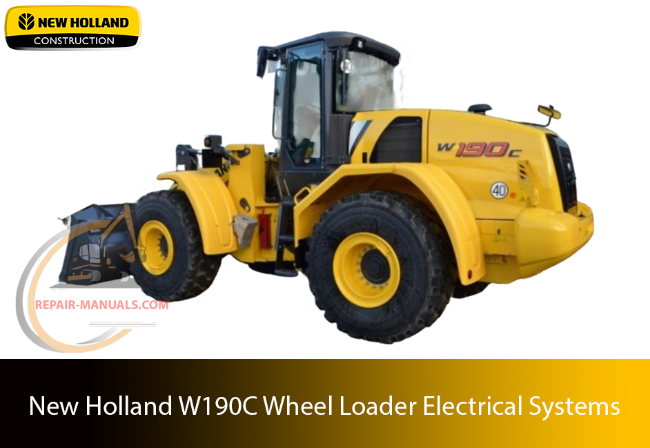 Comprehensive technical guide for maintenance, troubleshooting, and repair procedures for New Holland W190C Wheel Loader Electrical Systems