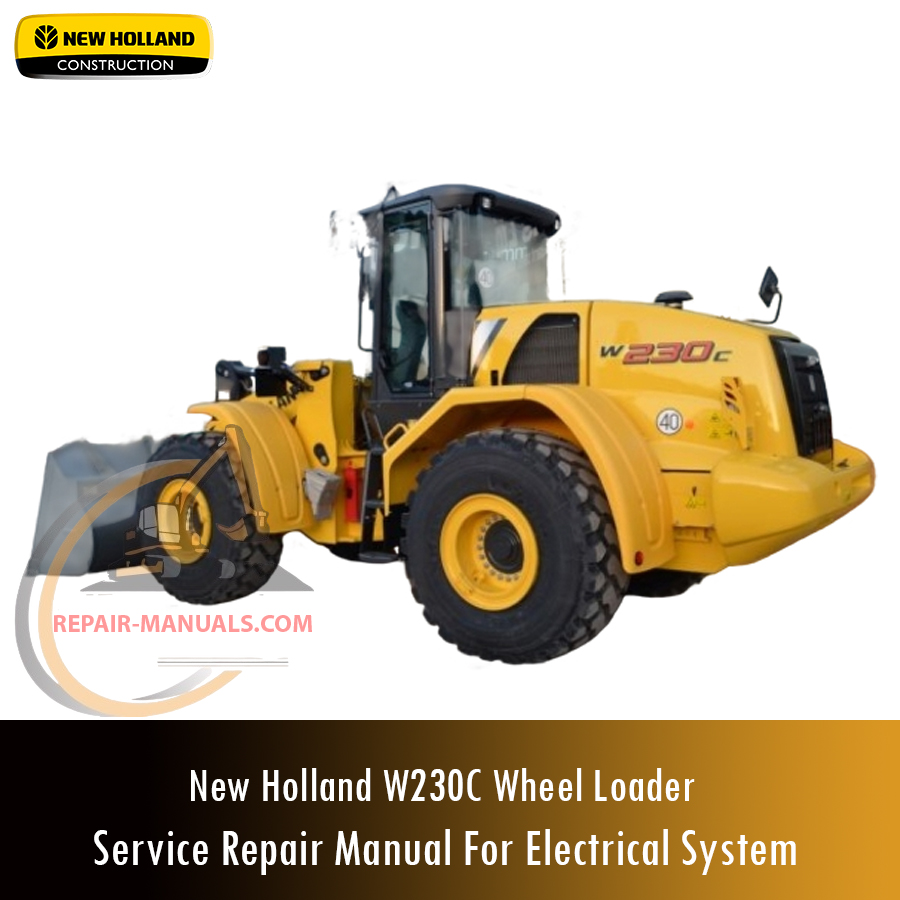 Service repair manual cover for New Holland W230C Wheel Loader Electrical Systems, featuring technical illustrations, detailed repair and maintenance instructions