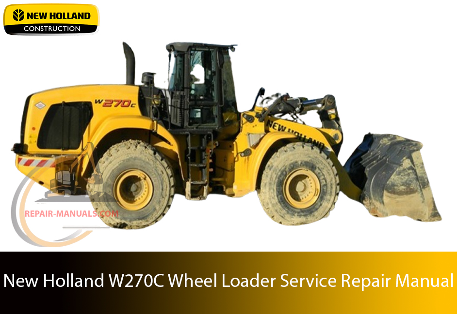Service repair manual cover for New Holland W270C Wheel Loader, featuring technical illustrations, detailed repair and maintenance instructions