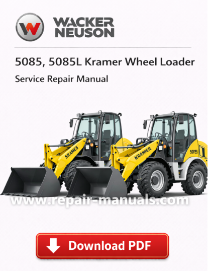 Service Repair Manual for Wacker Neuson 5085 and 5085L Kramer Wheel Loader, detailing maintenance procedures