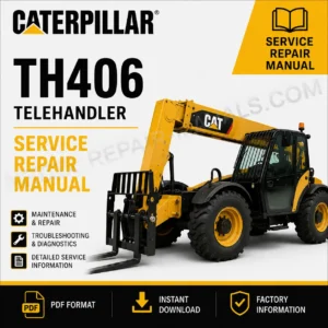 Caterpillar TH406 Telehandler Service Repair Manual PDF Download
