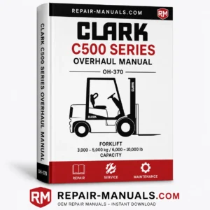 CLARK C500 Series Forklift Overhaul Service Repair Manual OH-370 PDF Download