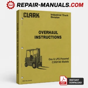 CLARK C300Y40 Gas & LPG Forklift Overhaul Workshop Service Repair Manual PDF